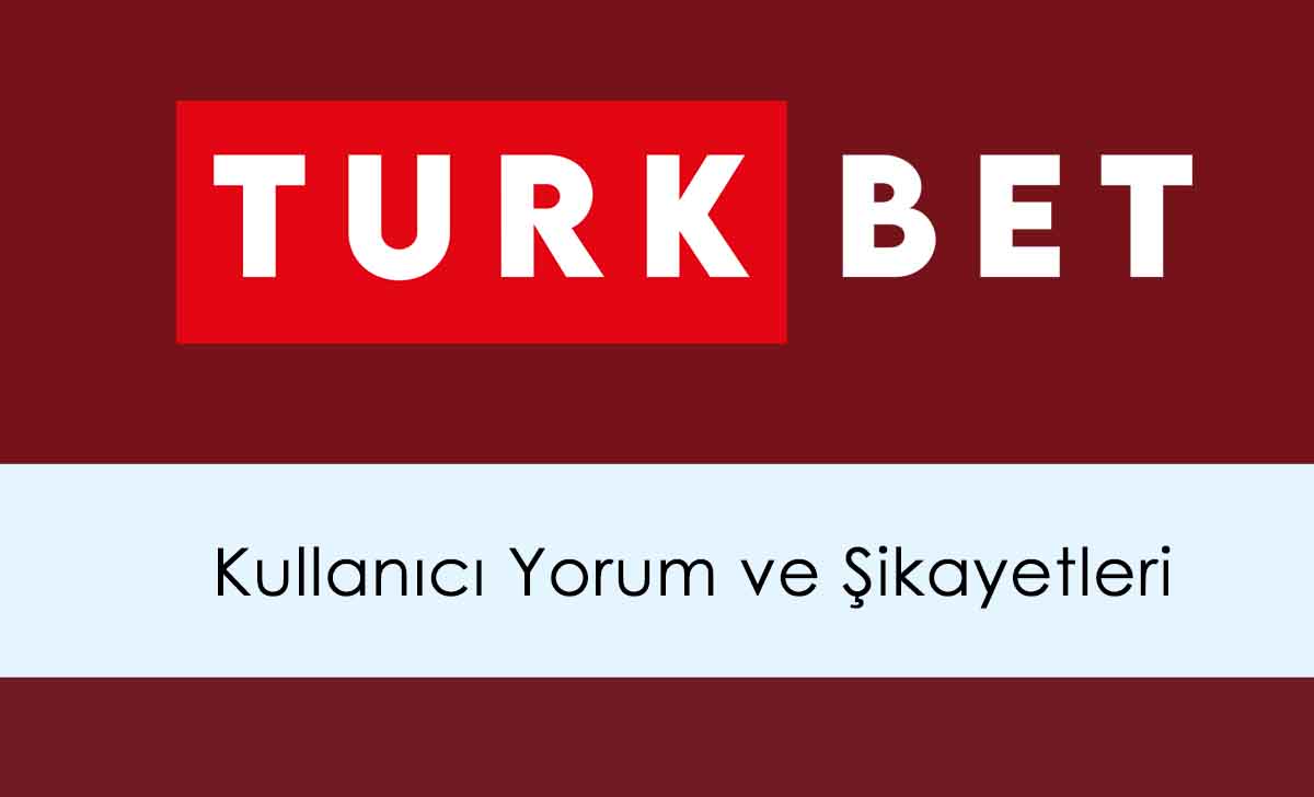 Türkbet Kullanıcı Yorumları ve Şikayetleri