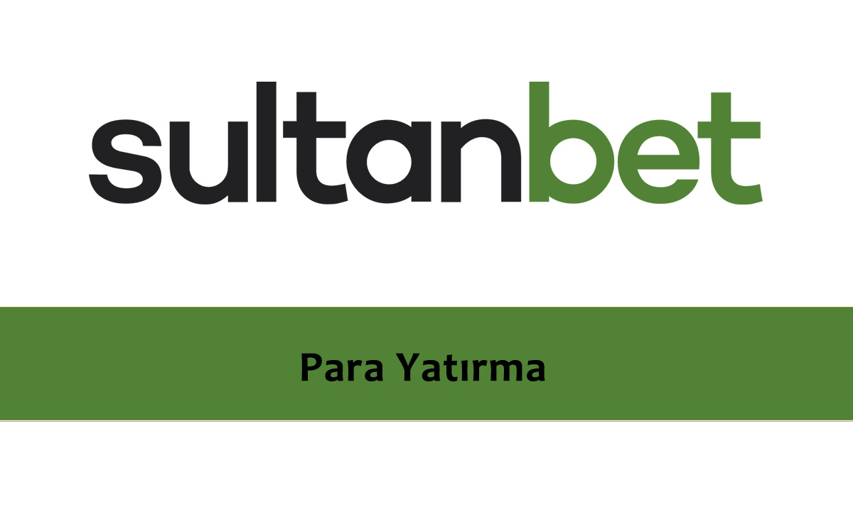 Sultanbet Para Yatırma