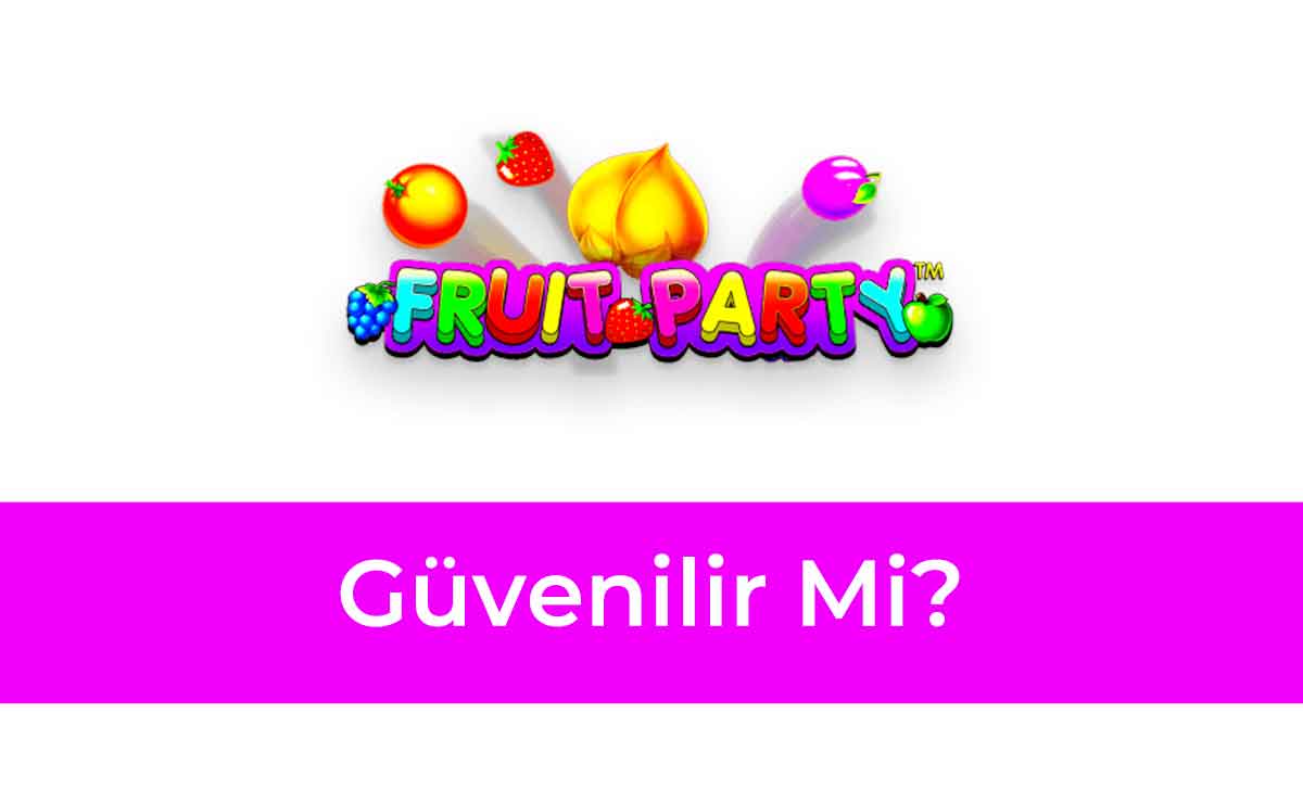 Fruit Party Güvenilir Mi